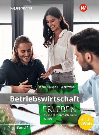 Betriebswirtschaft erleben für die Fachhochschulreife Nordrhein-Westfalen. Schulbuch 1
