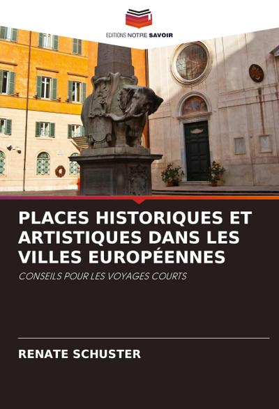 PLACES HISTORIQUES ET ARTISTIQUES DANS LES VILLES EUROPÉENNES