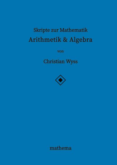 Skripte zur Mathematik - Arithmetik & Algebra