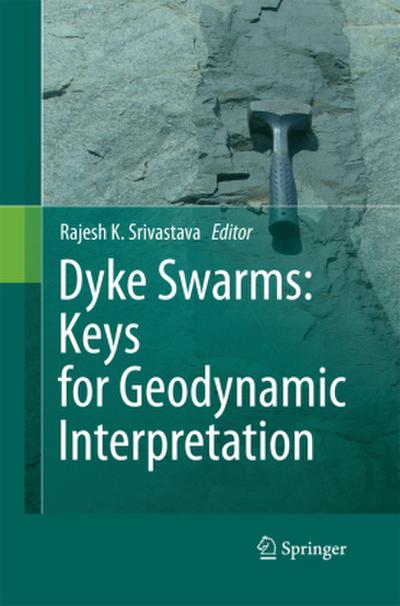 Dyke Swarms:  Keys for Geodynamic Interpretation