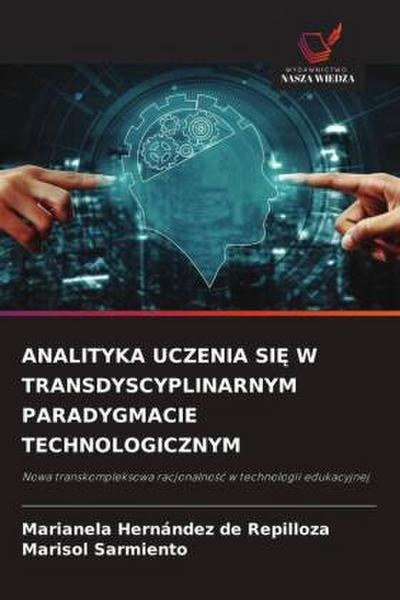ANALITYKA UCZENIA SI¿ W TRANSDYSCYPLINARNYM PARADYGMACIE TECHNOLOGICZNYM