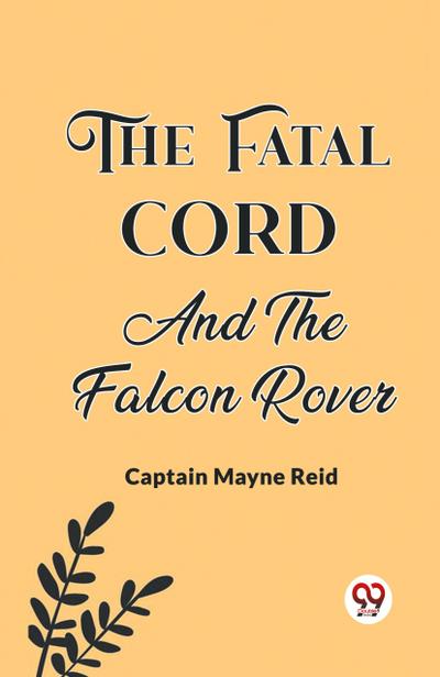 The Fatal Cord And The Falcon Rover
