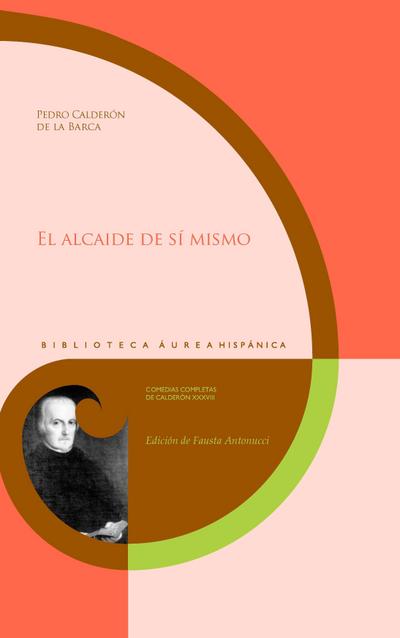 El alcaide de sí mismo / Pedro Calderón de la Barca