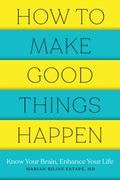 How to Make Good Things Happen