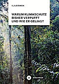 Warum Klimaschutz bisher verpufft und wie er gelin