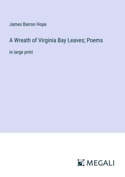 A Wreath of Virginia Bay Leaves; Poems