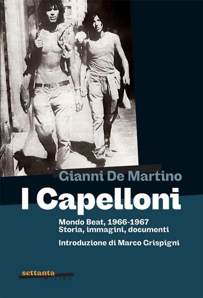 I Capelloni. Mondo beat, 1966-1967 Storia, immagini, documenti