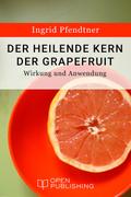 Der heilende Kern der Grapefruit - Wirkung und Anw
