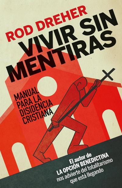 Vivir sin mentiras : manual para la disidencia cristiana