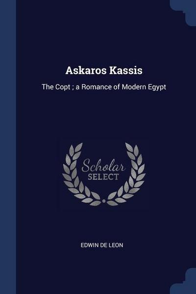 Askaros Kassis: The Copt; a Romance of Modern Egypt