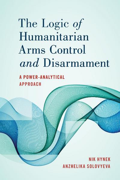 Logic of Humanitarian Arms Control and Disarmament