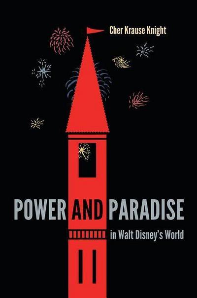 Power and Paradise in Walt Disney’s World