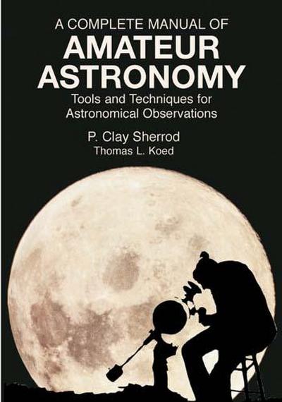 A Complete Manual of Amateur Astronomy