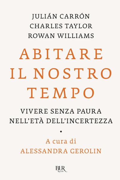Abitare il nostro tempo. Vivere senza paura nell’età dell’incertezza