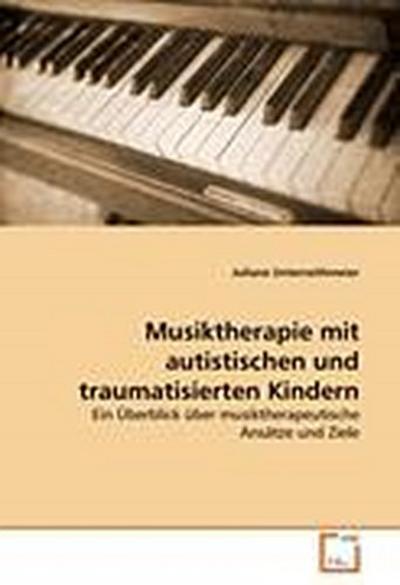 Musiktherapie mit autistischen und traumatisierten Kindern