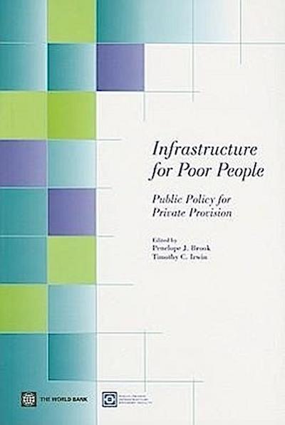 Infrastructure for Poor People: Public Policy for Private Provision