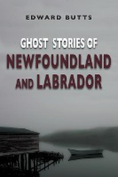 Ghost Stories of Newfoundland and Labrador