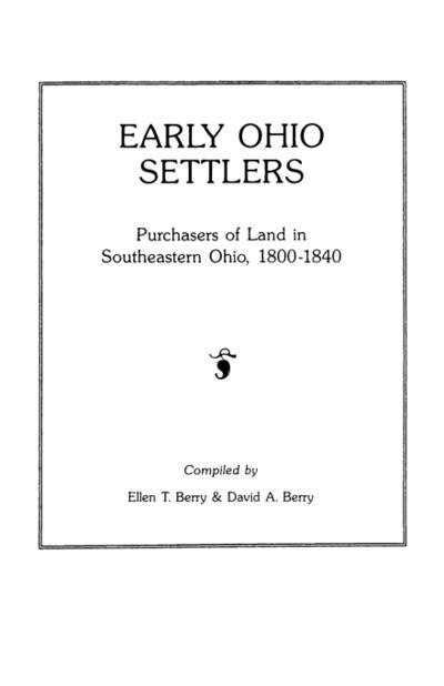 Early Ohio Settlers. Purchasers of Land in Southeastern Ohio, 1800-1840