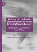 Resistance in the Iberian Worlds from the Fifteenth to the Eighteenth Century