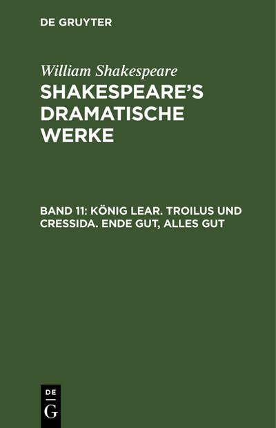 König Lear. Troilus und Cressida. Ende gut, alles gut