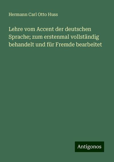 Huss, H: Lehre vom Accent der deutschen Sprache; zum erstenm