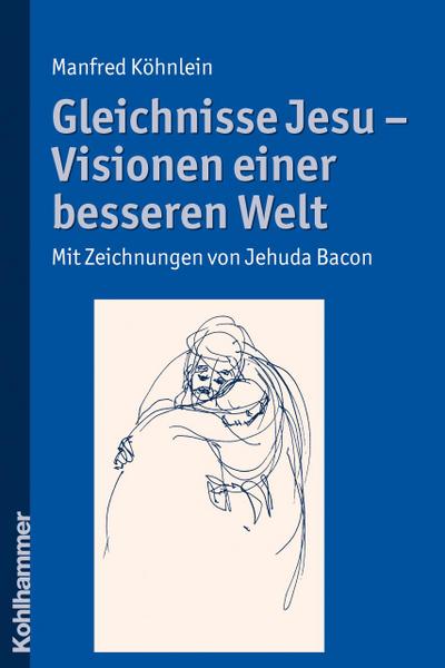 Köhnlein, M: Gleichnisse Jesu - Visionen einer besseren Welt