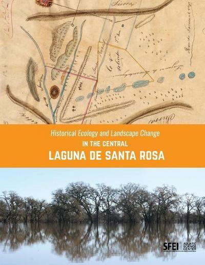 Historical Ecology and Landscape Change in the Central Laguna de Santa Rosa