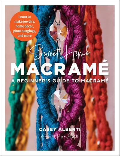 Sweet Home Macrame: A Beginner’s Guide to Macrame