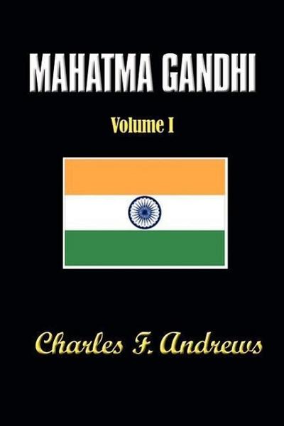 Mahatma Gandhi’s Ideas, Volume 1: Including Selections from His Writings