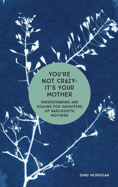 You’re Not Crazy - It’s Your Mother