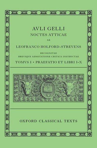 Aulus Gellius: Attic Nights, Preface and Books 1-10 (Auli Gelli Noctes Atticae: Praefatio Et Libri I-X)