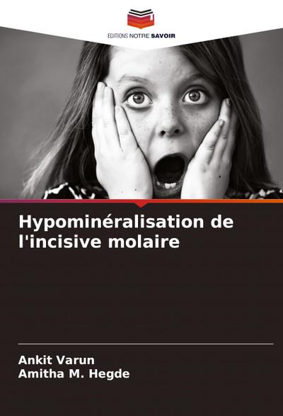 Hypominéralisation de l’incisive molaire