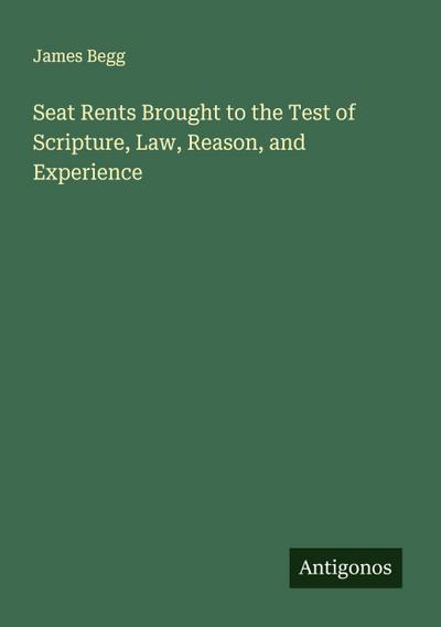 Seat Rents Brought to the Test of Scripture, Law, Reason, and Experience