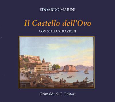 Marini, E: Castel dell’Ovo. Con cinquanta riproduzioni di an