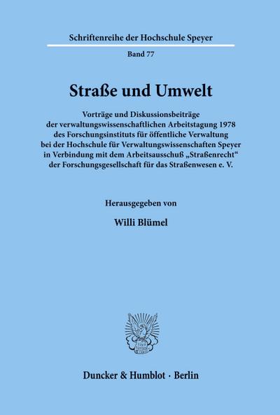 Straße und Umwelt. Vorträge und Diskussionsbeiträge der verwaltungswissenschaftlichen Arbeitstagung 1978