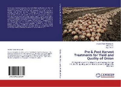 Pre & Post Harvest Treatments for Yield and Quality of Onion