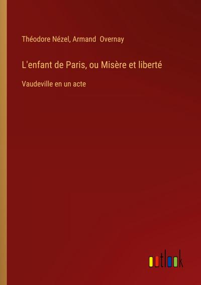 L’enfant de Paris, ou Misère et liberté
