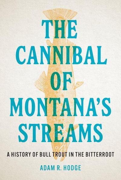 The Cannibal of Montana’s Streams