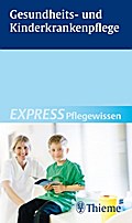 EXPRESS Pflegewissen Gesundheits- und Kinderkrankenpflege (REIHE, Express Pflegewissen)