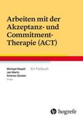 Arbeiten mit der Akzeptanz- und Commitment-Therapie (ACT)