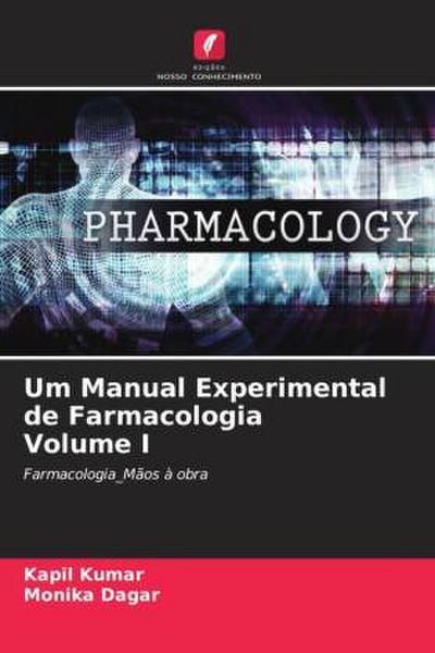 Um Manual Experimental de Farmacologia Volume I