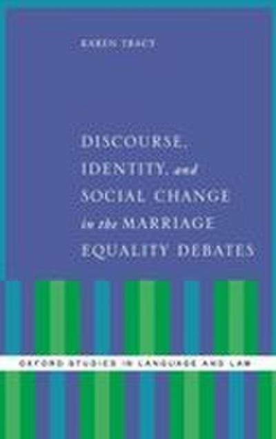 Discourse, Identity, and Social Change in the Marriage Equality Debates