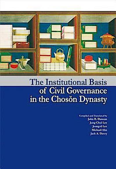 The Institutional Basis of Civil Governance in the Choson Dynasty