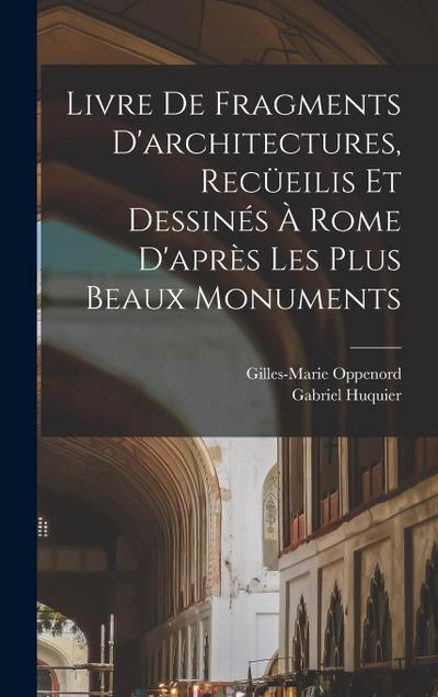 Livre de fragments d’architectures, recüeilis et dessinés à Rome d’après les plus beaux monuments