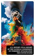 9/11 Report: Final Report of the National Commission on Terrorist Attacks Upon the United States