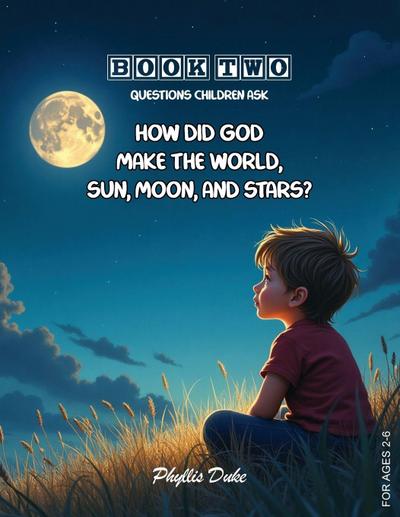 How Did God Make the World, Sun, Moon, and Stars?