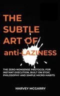 The Subtle Art Of Anti-Laziness