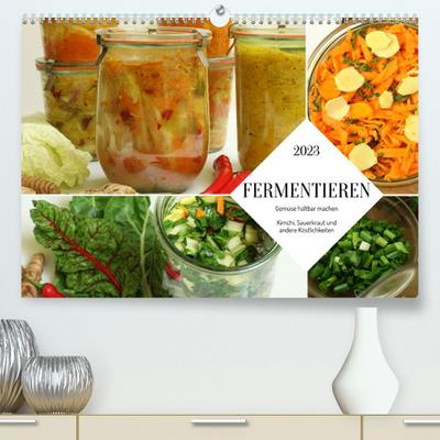 Fermentieren (Premium, hochwertiger DIN A2 Wandkalender 2023, Kunstdruck in Hochglanz)