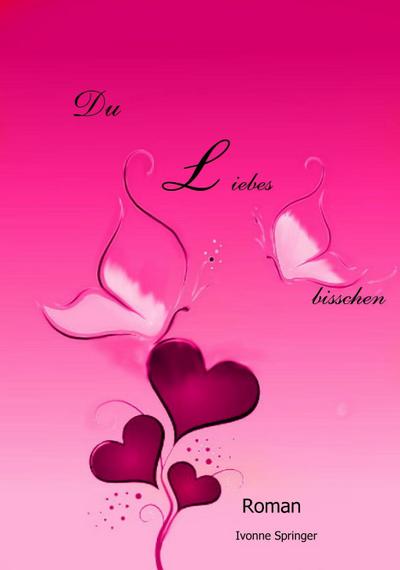 Du Liebes bisschen - Ivonne Springer