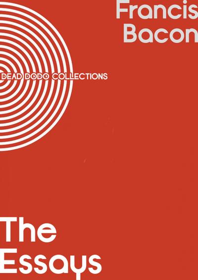 The Essays or Counsels, Civil and Moral